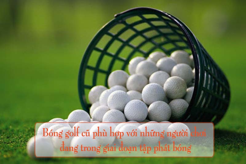 Bóng golf cũ là sự lựa chọn hợp lý cho những người tập luyện nhiều